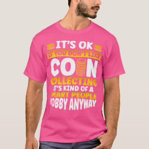 Es ist OK, wenn man nicht gerne Münze sammelt, die T-Shirt