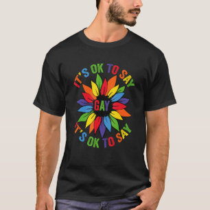 Es ist ok, zu sagen, Gay Rainbow Sonnenblumen Lgbt T-Shirt