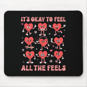 Es ist okay, all die Gefühle zu fühlen. Psychische Mousepad
