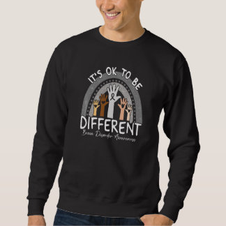 Es ist okay, anders zu sein - Bewusstsein für Hirn Sweatshirt