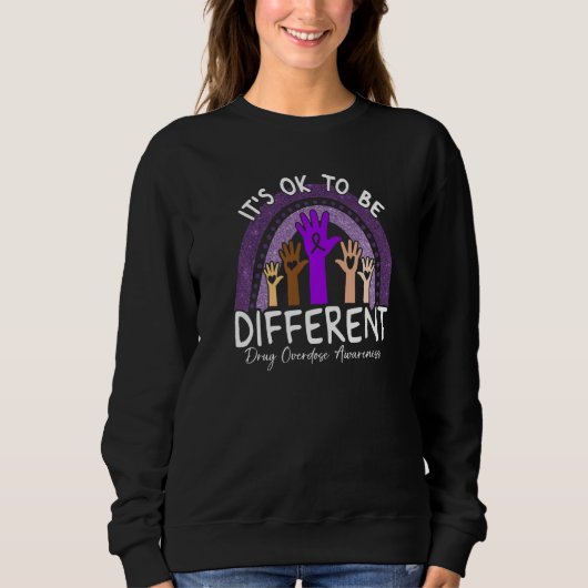 Es ist okay, anders zu sein Drogenüberdosis-Bewuss Sweatshirt (Vorderseite)