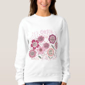 Es ist okay, Boho-Blumen-Sweatshirt Sweatshirt (Vorderseite)