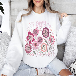 Es ist okay, Boho-Blumen-Sweatshirt Sweatshirt