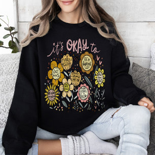 Es ist okay, Boho-Blumen zu tragen Sweatshirt