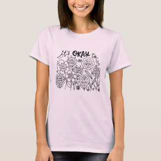 Es ist okay, Boho-Blumen zu tragen T-Shirt