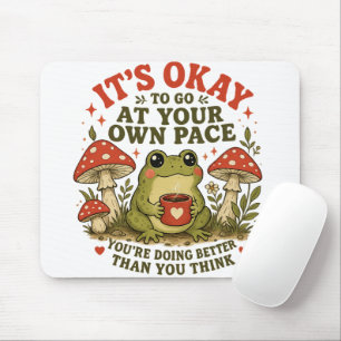 Es ist okay, dein eigenes Tempo zu gehen – Süßer F Mousepad