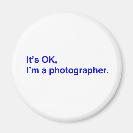 Es ist okay, ich bin Fotograf. Magnet (Vorne)