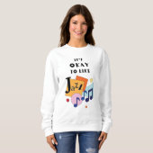 Es ist okay, Jazz zu mögen Sweatshirt (Vorne ganz)