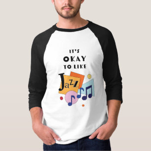 Es ist okay, Jazz zu mögen T-Shirt