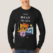 Es ist okay, Jazz zu mögen T-Shirt (Vorderseite)