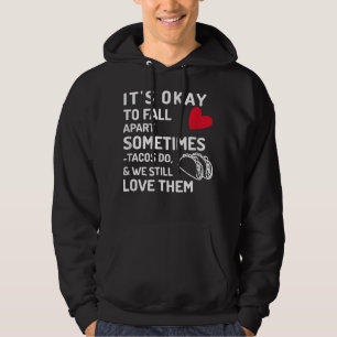 Es ist okay, manchmal abzusenken, Tacos, wir auch Hoodie