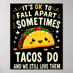 Es ist okay manchmal auseinander zu fallen Tacos t Poster