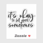 Es ist okay, manchmal auseinanderzufallen aufkleber (Blatt)