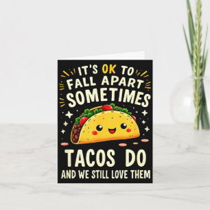 Es ist okay, manchmal auseinanderzufallen, Tacos t Karte