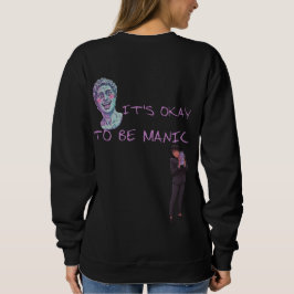 ES IST OKAY, MANISCH ZU SEIN SWEATSHIRT