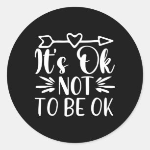 Es ist okay, nicht in Ordnung zu sein 1 Runder Aufkleber