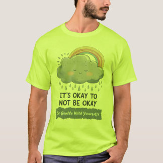 Es ist okay, nicht in Ordnung zu sein - Bewusstsei T-Shirt