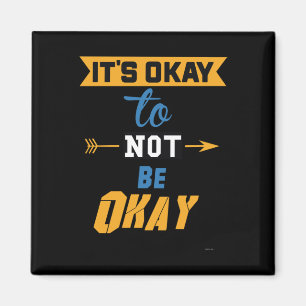 Es ist okay, nicht in Ordnung zu sein Magnet