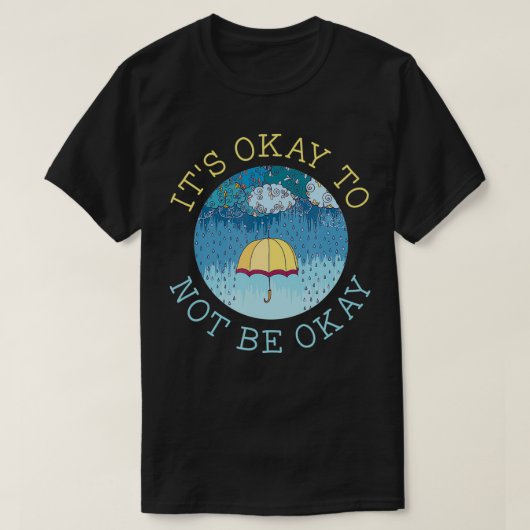 Es ist okay, nicht in Ordnung zu sein psychische G T-Shirt (Design vorne)