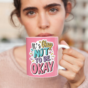 Es ist okay, nicht in Ordnung zu sein Tasse