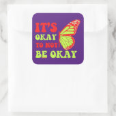 ES "IST OKAY, NICHT OKAY SCHmetterling ZU SEIN Quadratischer Aufkleber (Tasche)