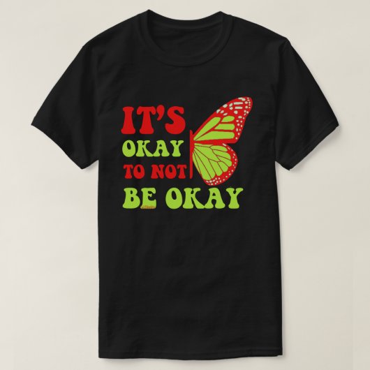 ES "IST OKAY, NICHT OKAY SCHmetterling ZU SEIN T-Shirt (Design vorne)