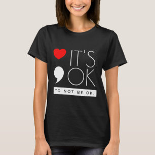 Es ist okay, nicht okay zu sein - Bewusstsein für  T-Shirt