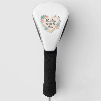 Es ist okay, nicht okay zu sein golf headcover