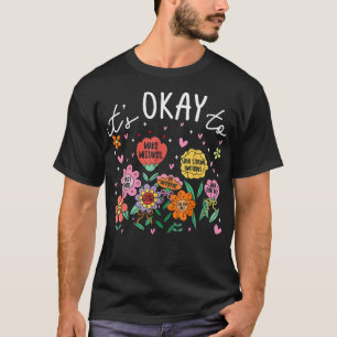 Es ist okay, nicht okay zu sein. Psychische Gesund T-Shirt