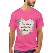 Es ist okay, nicht okay zu sein – T-Shirt für psyc