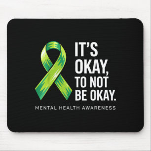 Es ist okay, nicht okay zu sein Unterstützen Sie d Mousepad