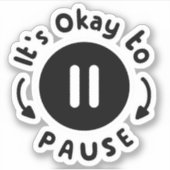 Es ist okay, Pause zu machen - Selbstversorgung Aufkleber (Vorderseite)