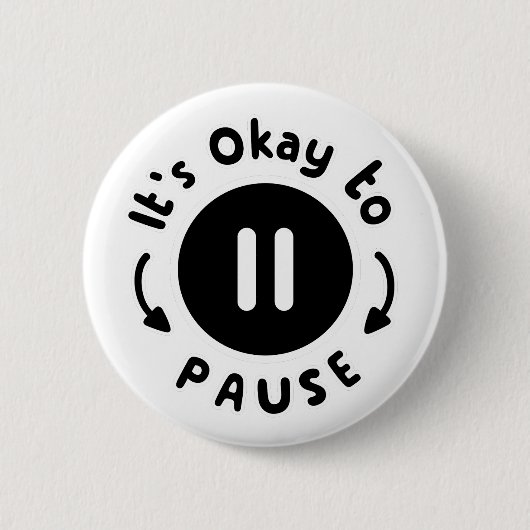 Es ist okay, Pause zu machen - Selbstversorgung Button (Vorderseite)