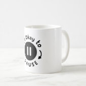 Es ist okay, Pause zu machen - Selbstversorgung Kaffeetasse (VorderseiteRechts)