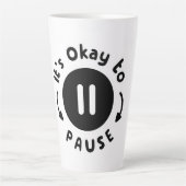 Es ist okay, Pause zu machen - Selbstversorgung Milchtasse (Vorderseite)