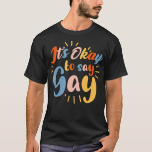 Es ist Okay, Schwul zu sagen LGBTQ Unterstützung T-Shirt