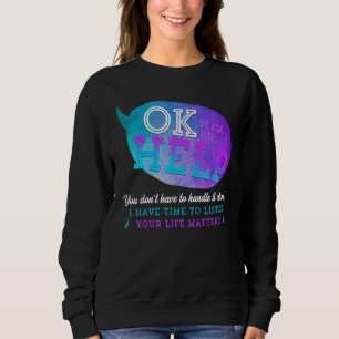 Es ist okay, um Hilfe zu bitten. Du musst es nicht Sweatshirt