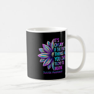 Es ist okay, wenn das einzige, was du heute getan kaffeetasse