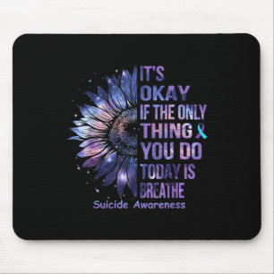 Es ist okay, wenn das Einzige, was du heute tust, Mousepad