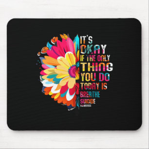 Es ist okay, wenn das Einzige, was du heute tust, Mousepad