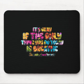 Es ist okay, wenn das Einzige, was du heute tust,  Mousepad