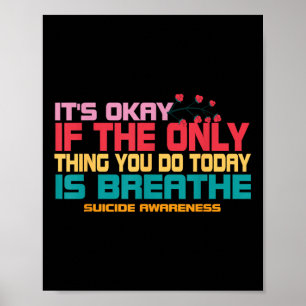 Es ist okay, wenn das Einzige, was du heute tust, Poster
