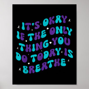 Es ist okay, wenn das Einzige, was du heute tust, Poster