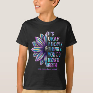 Es ist okay, wenn das Einzige, was du heute tust, T-Shirt