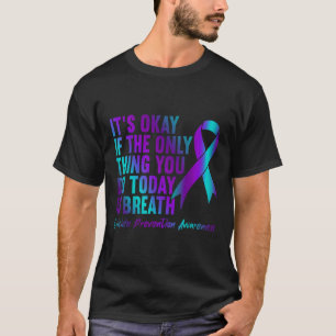 Es ist okay, wenn das Einzige, was du heute tust,  T-Shirt