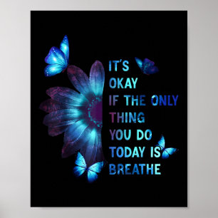 Es ist okay, wenn das Einzige, was du tust, Atmen  Poster