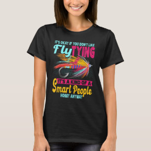 Es ist okay, wenn dir das Binden von Fliegen zum A T-Shirt