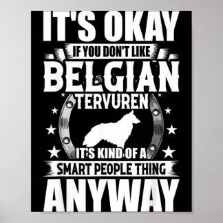Es ist okay, wenn du belgische Tervuren nicht mags Poster