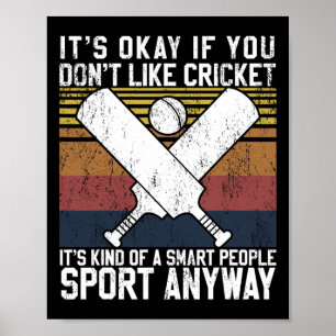 Es ist okay, wenn du Cricket nicht magst, intellig Poster