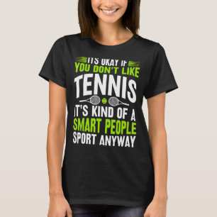 Es ist okay, wenn du den Tennis-Tennisspieler nich T-Shirt